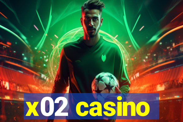 x02 casino